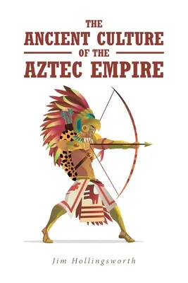 L'ancienne culture de l'empire aztèque - The Ancient Culture of the Aztec Empire