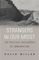 Des étrangers au milieu de nous : La philosophie politique de l'immigration - Strangers in Our Midst: The Political Philosophy of Immigration