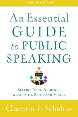 Guide essentiel de la prise de parole en public : Servir son public avec foi, compétence et vertu - An Essential Guide to Public Speaking: Serving Your Audience with Faith, Skill, and Virtue