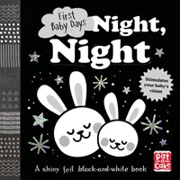 Les premiers jours de bébé : La nuit, la nuit - Un livre en carton à toucher et à explorer pour votre bébé. - First Baby Days: Night, Night - A touch-and-feel board book for your baby to explore