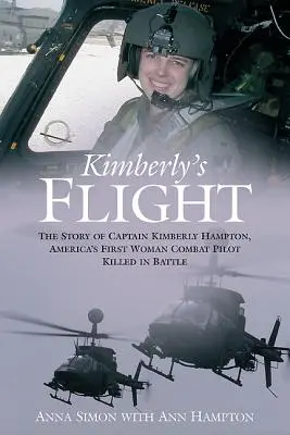 Le vol de Kimberly : L'histoire du capitaine Kimberly Hampton, première femme pilote de combat américaine tuée au combat - Kimberly's Flight: The Story of Captain Kimberly Hampton, America's First Woman Combat Pilot Killed in Battle