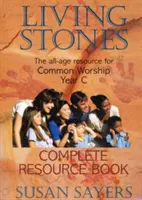 Living Stones - Complete Resource Book Year C - The Bestselling All-Age Programme for Common Worship (Pierres vivantes - Livre de ressources complet - Année C - Programme de culte commun pour tous les âges) - Living Stones - Complete Resource Book Year C - The Bestselling All-Age Programme for Common Worship