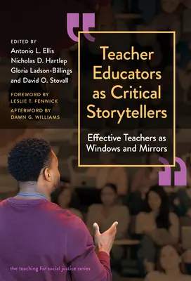 Les formateurs d'enseignants en tant que conteurs critiques : Les enseignants efficaces comme fenêtres et miroirs - Teacher Educators as Critical Storytellers: Effective Teachers as Windows and Mirrors