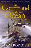 Commandement de l'océan - Une histoire navale de la Grande-Bretagne 1649-1815 - Command of the Ocean - A Naval History of Britain 1649-1815
