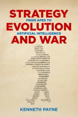 Stratégie, évolution et guerre : des singes à l'intelligence artificielle - Strategy, Evolution, and War: From Apes to Artificial Intelligence