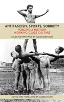 Antifascisme, sport, sobriété : Forger une culture ouvrière militante - Antifascism, Sports, Sobriety: Forging a Militant Working-Class Culture