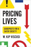 Pricing Lives : Guideposts for a Safer Society (en anglais) - Pricing Lives: Guideposts for a Safer Society