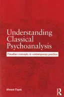 Comprendre la psychanalyse classique : Les concepts freudiens dans la pratique contemporaine - Understanding Classical Psychoanalysis: Freudian Concepts in Contemporary Practice