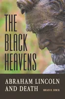 Les cieux noirs : Abraham Lincoln et la mort - The Black Heavens: Abraham Lincoln and Death