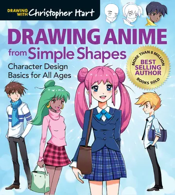 Dessiner un anime à partir de formes simples : Les bases de la conception de personnages pour tous les âges - Drawing Anime from Simple Shapes: Character Design Basics for All Ages