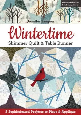 Wintertime Shimmer Quilt & Table Runner : 2 projets sophistiqués à découper et à appliquer - Wintertime Shimmer Quilt & Table Runner: 2 Sophisticated Projects to Piece & Appliqu