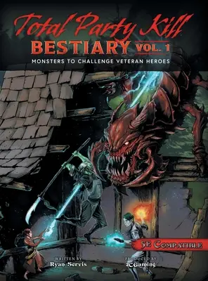 Bestiaire Total Party Kill, Vol. 1 : Des monstres pour défier les héros vétérans - Total Party Kill Bestiary, Vol. 1: Monsters to Challenge Veteran Heroes