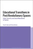 Transitions éducatives dans les espaces post-révolutionnaires : Islam, sécurité et mouvements sociaux en Tunisie - Educational Transitions in Post-Revolutionary Spaces: Islam, Security, and Social Movements in Tunisia