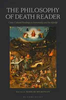 Le lecteur de philosophie de la mort : Lectures interculturelles sur l'immortalité et la vie après la mort - The Philosophy of Death Reader: Cross-Cultural Readings on Immortality and the Afterlife