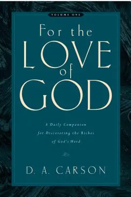 Pour l'amour de Dieu (Vol. 1), 1 : Un compagnon quotidien pour découvrir les richesses de la Parole de Dieu - For the Love of God (Vol. 1), 1: A Daily Companion for Discovering the Riches of God's Word