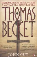 Thomas Becket - Guerrier, prêtre, rebelle, victime : Une histoire vieille de 900 ans racontée à nouveau - Thomas Becket - Warrior, Priest, Rebel, Victim: A 900-Year-Old Story Retold