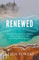 Renouvelé : Un dévotionnel de 40 jours pour guérir des blessures de l'église et pour bien aimer dans le ministère - Renewed: A 40-Day Devotional for Healing from Church Hurt and for Loving Well in Ministry