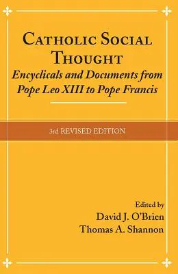 La pensée sociale catholique : Encycliques et documents du pape Léon XIII au pape François - Catholic Social Thought: Encyclicals and Documents from Pope Leo XIII to Pope Francis