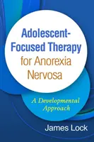 Thérapie centrée sur l'adolescent pour l'anorexie mentale : Une approche développementale - Adolescent-Focused Therapy for Anorexia Nervosa: A Developmental Approach