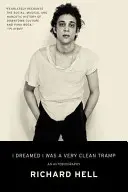 J'ai rêvé que j'étais un clochard très propre : Une autobiographie - I Dreamed I Was a Very Clean Tramp: An Autobiography