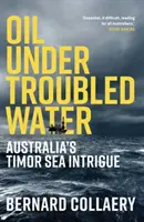 Du pétrole sous des eaux troubles - L'intrigue australienne de la mer de Timor - Oil Under Troubled Water - Australia's Timor Sea Intrigue