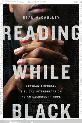 Lire en étant noir : L'interprétation biblique afro-américaine comme exercice d'espérance - Reading While Black: African American Biblical Interpretation as an Exercise in Hope