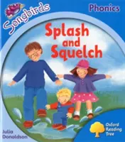 Oxford Reading Tree Songbirds Phonics : Niveau 3 : Splash and Squelch - Oxford Reading Tree Songbirds Phonics: Level 3: Splash and Squelch