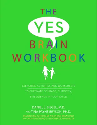 Yes Brain Workbook : Exercices, activités et fiches de travail pour cultiver le courage, la curiosité et la résilience chez votre enfant - Yes Brain Workbook: Exercises, Activities and Worksheets to Cultivate Courage, Curiosity & Resilience in Your Child