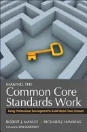 Faire fonctionner les normes du socle commun : Utiliser le développement professionnel pour construire des écoles de classe mondiale - Making the Common Core Standards Work: Using Professional Development to Build World-Class Schools