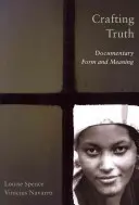 Crafting Truth : Documentary Form and Meaning (en anglais) - Crafting Truth: Documentary Form and Meaning