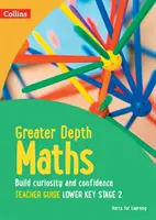 Guide du professeur de mathématiques approfondies pour le niveau inférieur 2 - Greater Depth Maths Teacher Guide Lower Key Stage 2