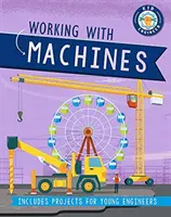 L'enfant ingénieur : Travailler avec des machines - Kid Engineer: Working with Machines