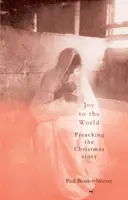 La joie du monde : Prêcher l'histoire de Noël - Joy to the World: Preaching the Christmas Story