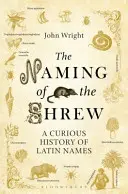 Le nom de la mégère - Une curieuse histoire de noms latins - Naming of the Shrew - A Curious History of Latin Names