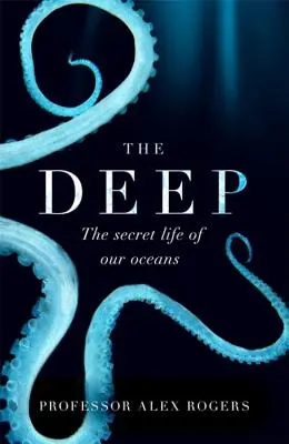 Les profondeurs : les merveilles cachées de nos océans et comment les protéger - The Deep: The Hidden Wonders of Our Oceans and How We Can Protect Them