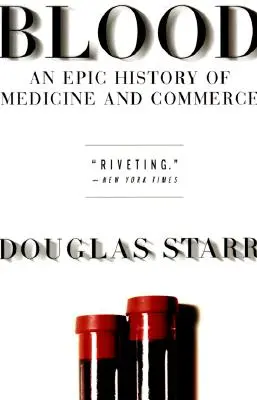 Le sang : Une histoire épique de la médecine et du commerce - Blood: An Epic History of Medicine and Commerce