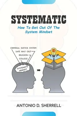 Systématique : comment sortir de l'esprit de système - Systematic: How To Get Out Of The System Mindset