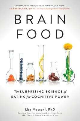 La nourriture du cerveau : la science surprenante de l'alimentation pour le pouvoir cognitif - Brain Food: The Surprising Science of Eating for Cognitive Power