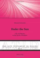 Sous le soleil : Vie et réalité dans le livre de Kohelet - Under the Sun: Life and Reality in the Book of Kohelet
