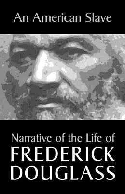 Un esclave américain : Récit de la vie de Frederick Douglass - An American Slave: Narrative of the Life of Frederick Douglass