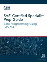 Guide de préparation pour les spécialistes certifiés SAS : Programmation de base à l'aide de SAS 9.4 - SAS Certified Specialist Prep Guide: Base Programming Using SAS 9.4