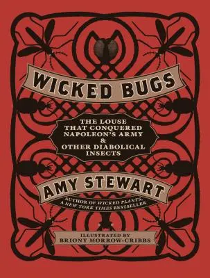 Insectes diaboliques : Le pou qui a conquis l'armée de Napoléon et autres insectes diaboliques - Wicked Bugs: The Louse That Conquered Napoleon's Army & Other Diabolical Insects