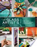 Le manuel de l'atelier de l'artiste verrier : Techniques traditionnelles et contemporaines pour travailler le verre - The Glass Artist's Studio Handbook: Traditional and Contemporary Techniques for Working with Glass