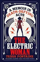 La femme électrique - Un mémoire en actes qui défient la mort - Electric Woman - A Memoir in Death-Defying Acts