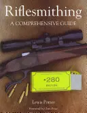 Riflesmithing : A Comprehensive Guide (en anglais) - Riflesmithing: A Comprehensive Guide