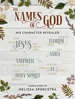 Les noms de Dieu - Livre d'exercices pour les participantes à l'étude biblique des femmes : Son caractère révélé - The Names of God - Women's Bible Study Participant Workbook: His Character Revealed