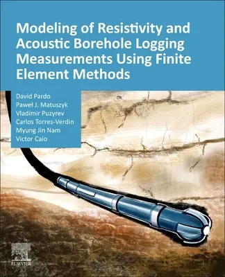 Modélisation des mesures de résistivité et de diagraphie acoustique des forages à l'aide de la méthode des éléments finis - Modeling of Resistivity and Acoustic Borehole Logging Measurements Using Finite Element Methods