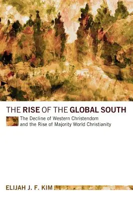 La montée du Sud global : Le déclin de la chrétienté occidentale et la montée du christianisme mondial majoritaire - The Rise of the Global South: The Decline of Western Christendom and the Rise of Majority World Christianity