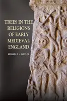 Les arbres dans les religions de l'Angleterre du haut Moyen Âge - Trees in the Religions of Early Medieval England