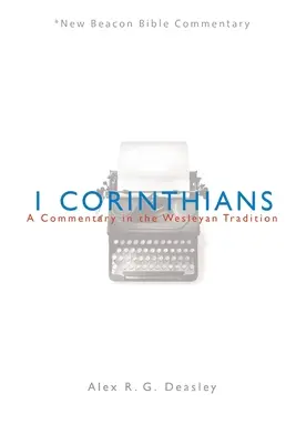 Nbbc, 1 Corinthiens : Un commentaire dans la tradition wesleyenne - Nbbc, 1 Corinthians: A Commentary in the Wesleyan Tradition